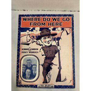 1917 WWI Sheet Music Where Do We Go From Here Howard Johnson Wenrich